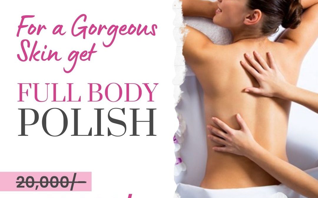 Full Body Polish – Get Gorgeous, smooth, soft skin with Body Polishing